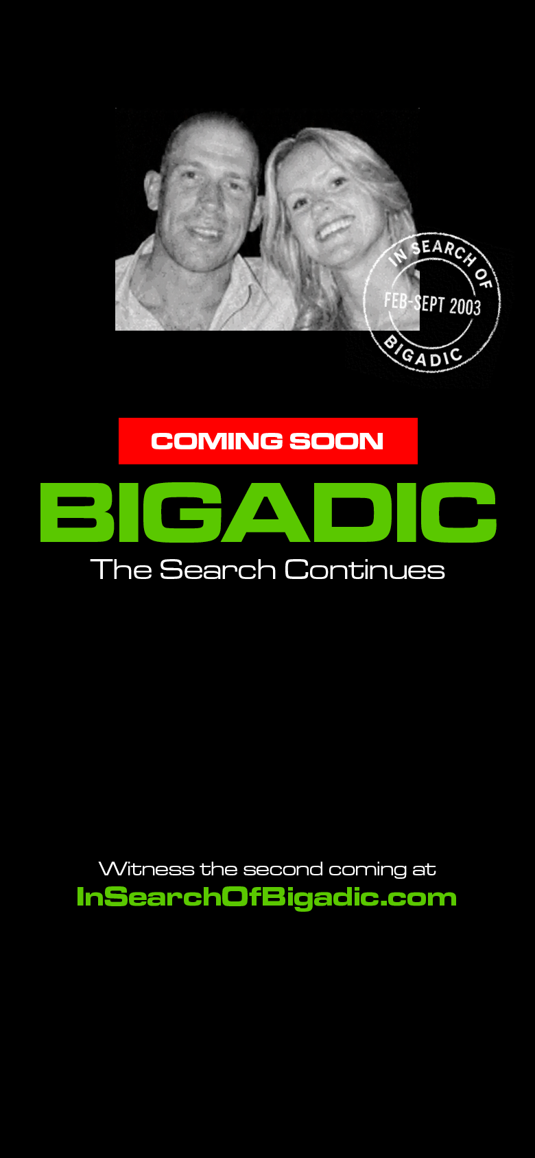 Bigadic. The Search Continues. Re-establishing connection.
